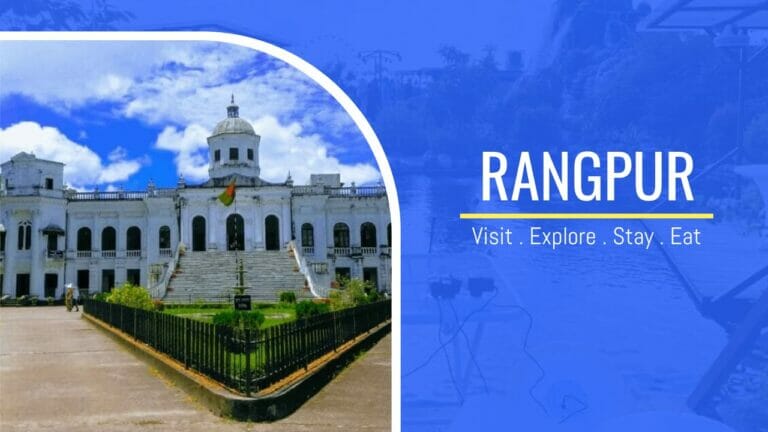 Rangpur District: Visit, Explore, Stay and Eat (Guide 2025)